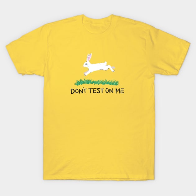 Don't Test On Me T-Shirt by IllustratedActivist